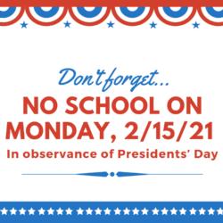 No school on Monday, 2/15/21